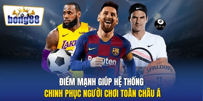 Điểm mạnh giúp hệ thống chinh phục người chơi toàn châu Á