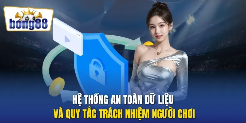 Hệ thống an toàn dữ liệu và quy tắc trách nhiệm người chơi