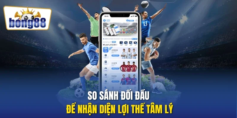 So sánh đối đầu để nhận diện lợi thế tâm lý